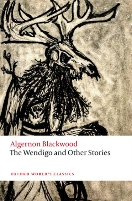 The Wendigo and Other Stories - Oxford World's Classics