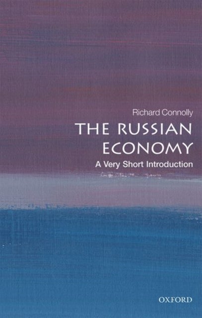 The Russian Economy: A Very Short Introduction - A Very Short Introduction