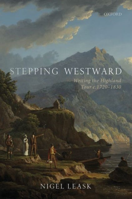 Stepping Westward - Writing the Highland Tour c. 1720-1830