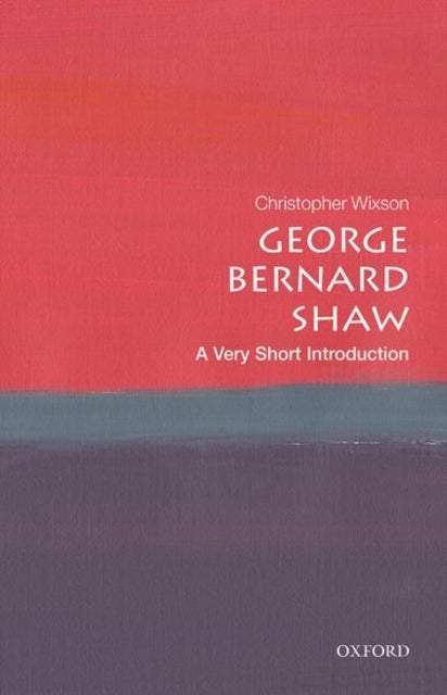 George Bernard Shaw: A Very Short Introduction - A Very Short Introduction