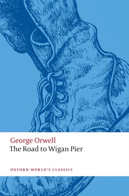 The Road to Wigan Pier - Oxford World's Classics