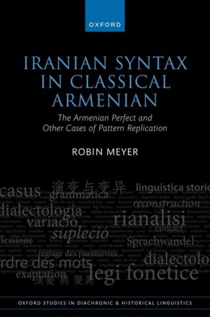 Iranian Syntax in Classical Armenian - The Armenian Perfect and Other Cases of Pattern Replication