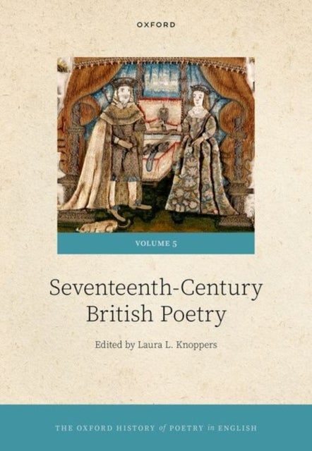 The Oxford History of Poetry in English - Volume 5. Seventeenth-Century British Poetry