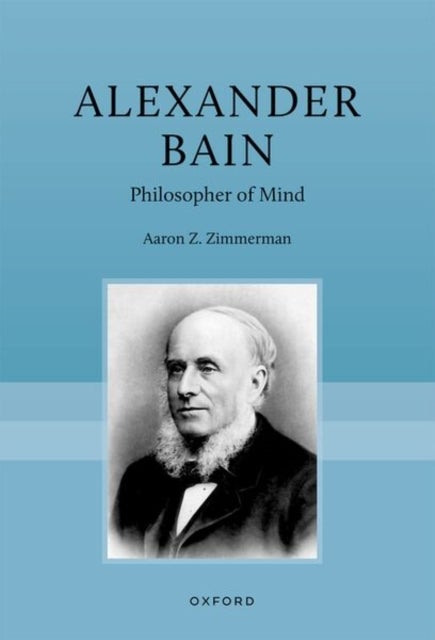 Alexander Bain - Philosopher of Mind