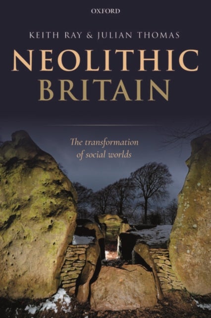 Neolithic Britain - The Transformation of Social Worlds