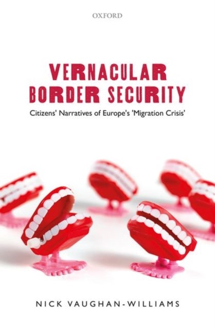Vernacular Border Security - Citizens' Narratives of Europe's 'Migration Crisis'