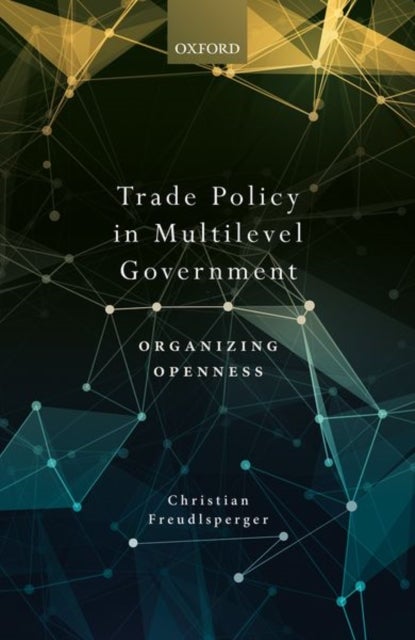 Trade Policy in Multilevel Government - Organizing Openness