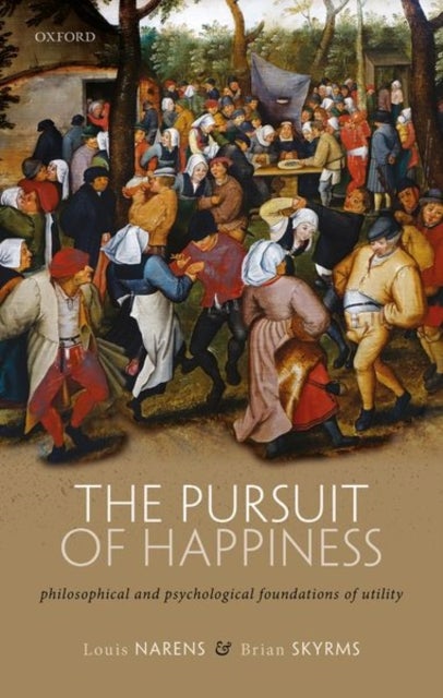 The Pursuit of Happiness - Philosophical and Psychological Foundations of Utility