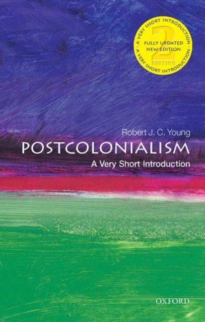 Postcolonialism: A Very Short Introduction - A Very Short Introduction