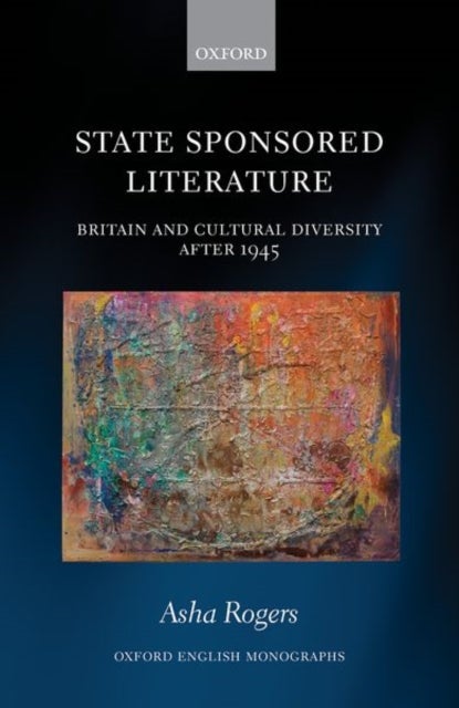 State Sponsored Literature - Britain and Cultural Diversity after 1945