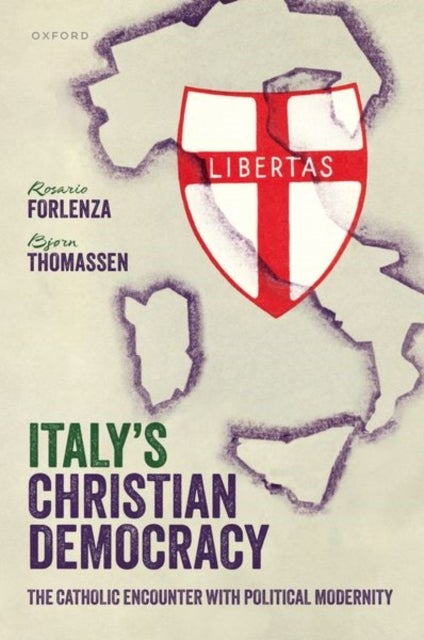 Italy's Christian Democracy - The Catholic Encounter with Political Modernity