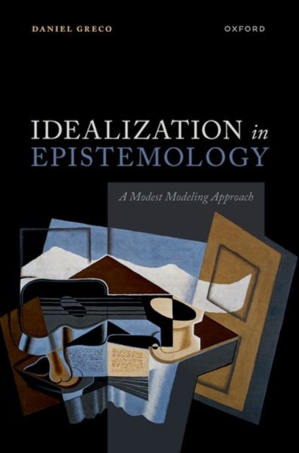 Idealization in Epistemology - A Modest Modeling Approach
