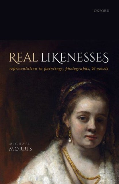 Real Likenesses - Representation in Paintings, Photographs, and Novels