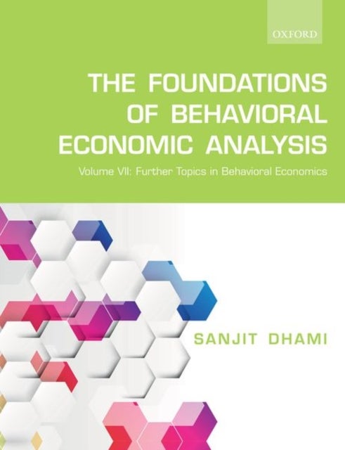 The Foundations of Behavioral Economic Analysis - Volume VII: Further Topics in Behavioral Economics