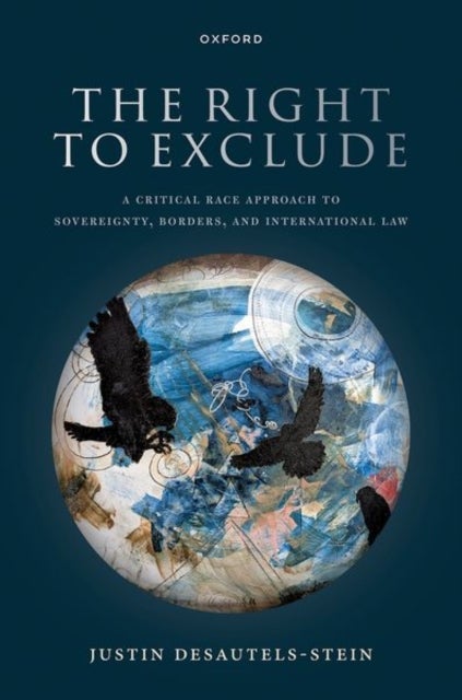 The Right to Exclude - A Critical Race Approach to Sovereignty, Borders, and International Law