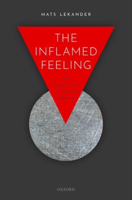The Inflamed Feeling - The Brain's Role in Immune Defence