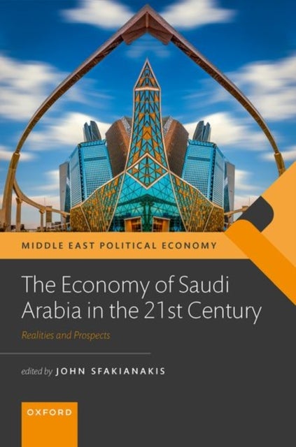 The Economy of Saudi Arabia in the 21st Century - Prospects and Realities