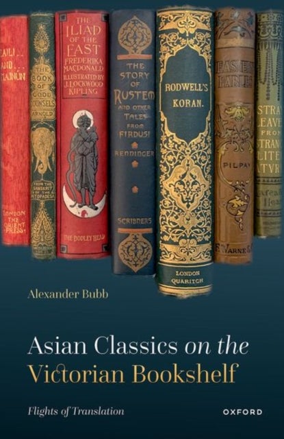 Asian Classics on the Victorian Bookshelf - Flights of Translation