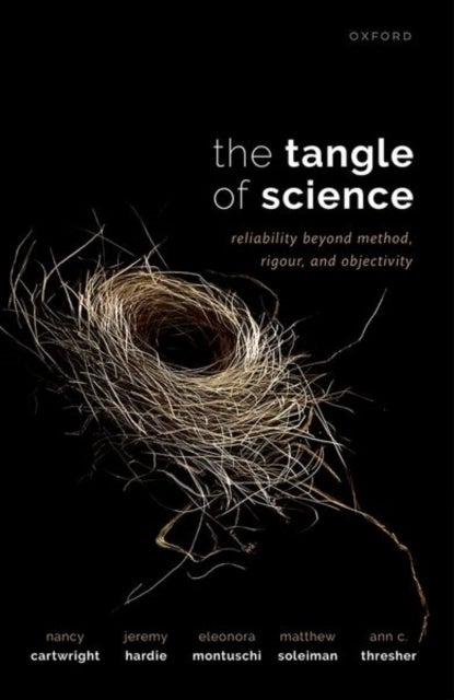 The Tangle of Science - Reliability Beyond Method, Rigour, and Objectivity