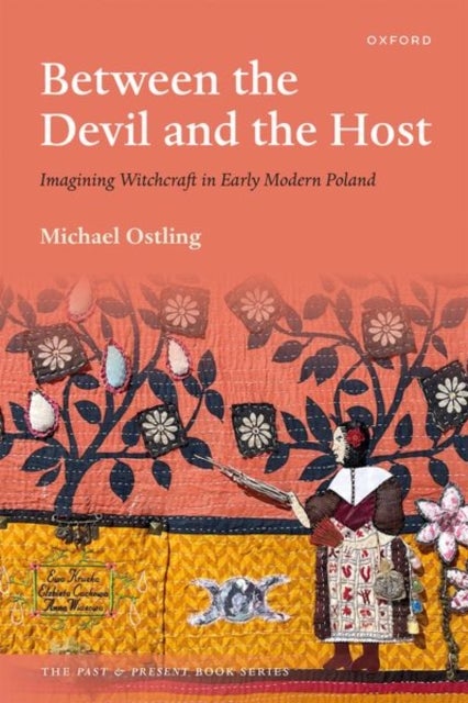 Between the Devil and the Host - Imagining Witchcraft in Early Modern Poland