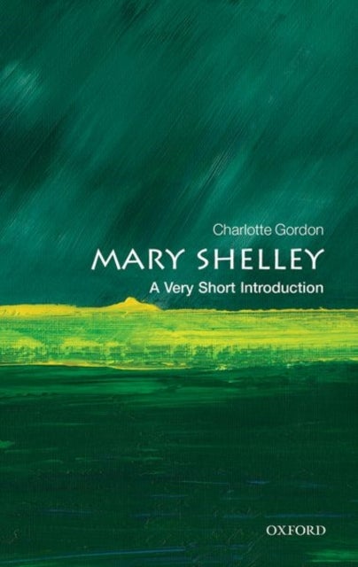 Mary Shelley: A Very Short Introduction - A Very Short Introduction