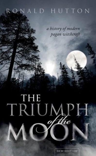 The Triumph of the Moon - A History of Modern Pagan Witchcraft