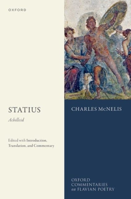 Statius: Achilleid - Edited with Introduction, Translation, and Commentary