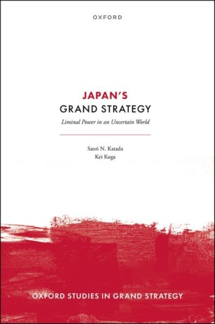 Japan's Grand Strategy - Liminal Power in an Uncertain World