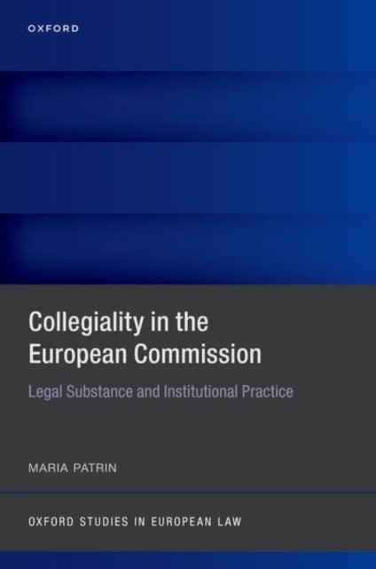 Collegiality in the European Commission - Legal Substance and Institutional Practice