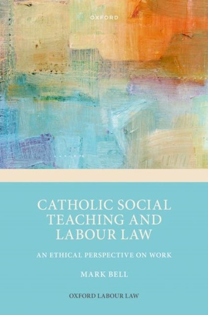 Catholic Social Teaching and Labour Law - An Ethical Perspective on Work