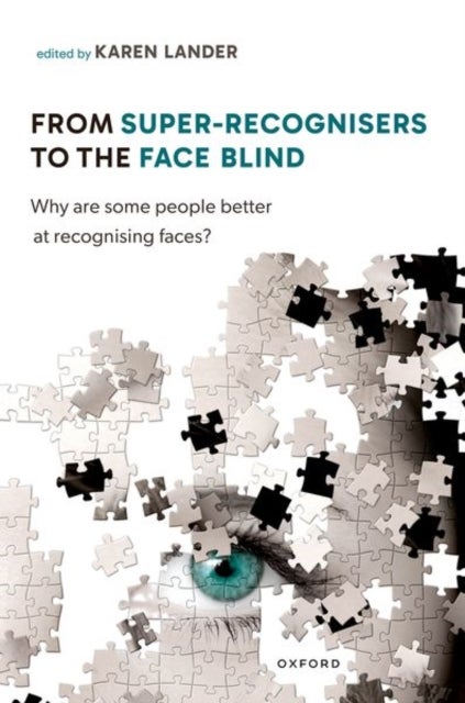 From Super Recognisers to the Face Blind - Why are some people better at recognising faces?
