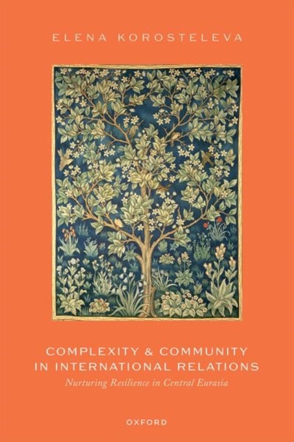 Complexity and Community in International Relations - Nurturing Resilience in Central Eurasia