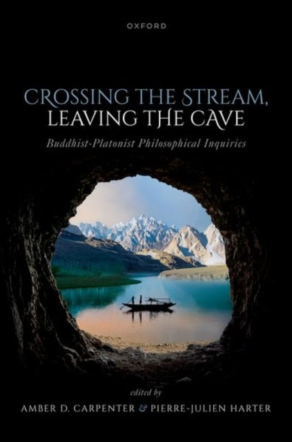 Crossing the Stream, Leaving the Cave - Buddhist-Platonist Philosophical Inquiries