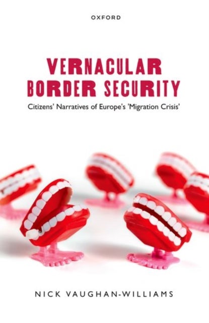 Vernacular Border Security - Citizens' Narratives of Europe's 'Migration Crisis'