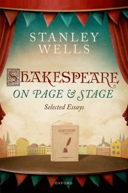 Shakespeare on Page and Stage - Selected Essays