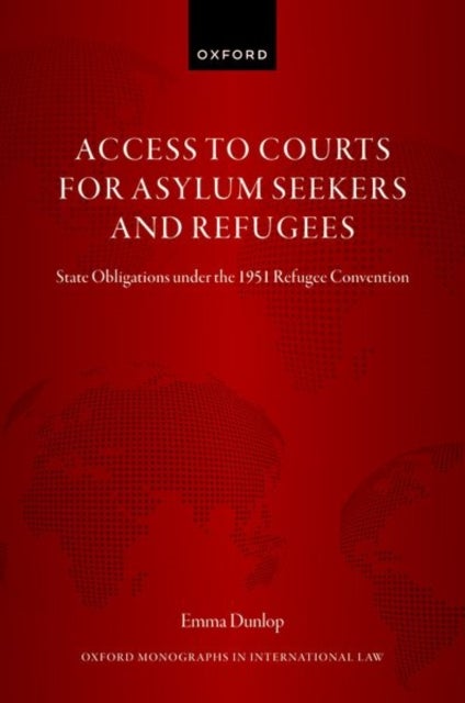 Access to Courts for Asylum Seekers and Refugees - State Obligations under the 1951 Refugee Convention
