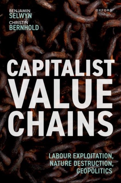 Capitalist Value Chains - Labour Exploitation, Nature Destruction, Geopolitics