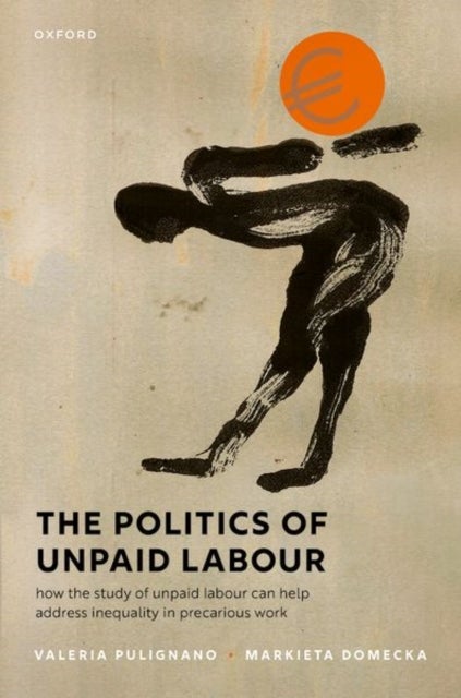 The Politics of Unpaid Labour - How the study of unpaid labour can help address inequality in precarious work