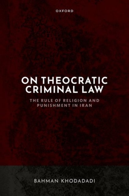 On Theocratic Criminal Law - The Rule of Religion and Punishment in Iran