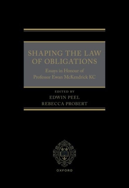Shaping the Law of Obligations - Essays in Honour of Professor Ewan McKendrick KC