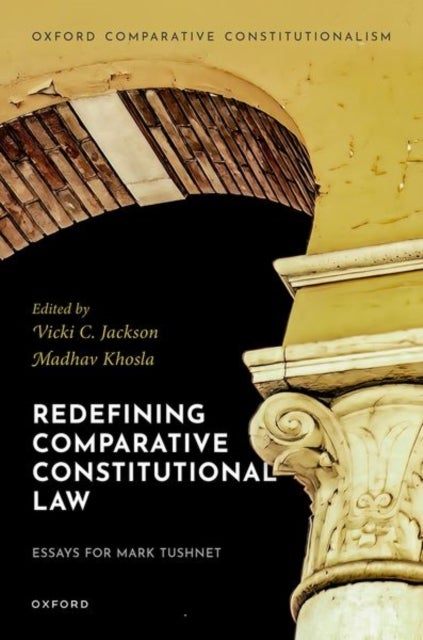 Redefining Comparative Constitutional Law - Essays for Mark Tushnet