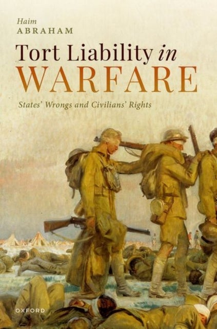 Tort Liability in Warfare - States' Wrongs and Civilians' Rights
