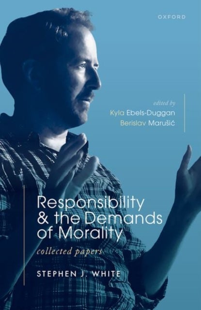 Responsibility and the Demands of Morality - Collected Papers