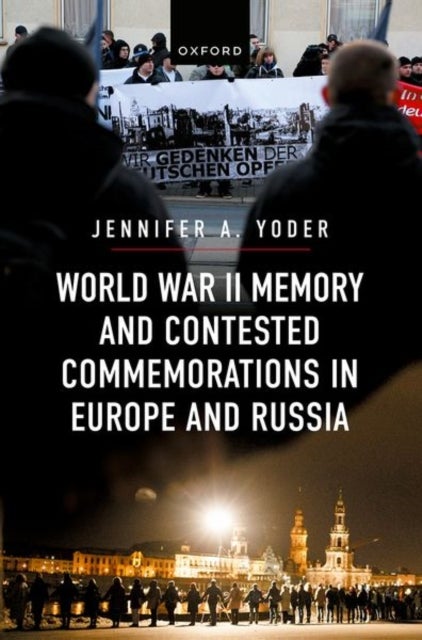 World War II Memory and Contested Commemorations in Europe and Russia