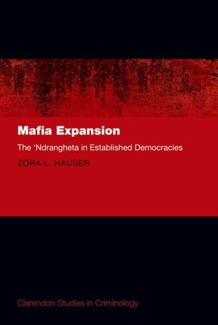 Mafia Expansion - The 'Ndrangheta in Established Democracies