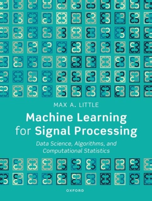 Machine Learning for Signal Processing - Data Science, Algorithms, and Computational Statistics