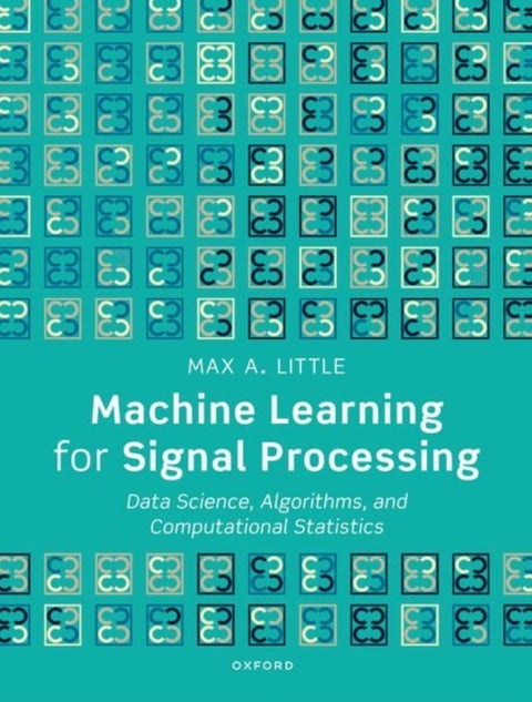 Machine Learning for Signal Processing - Data Science, Algorithms, and Computational Statistics