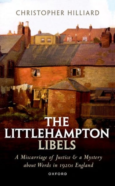 The Littlehampton Libels - A Miscarriage of Justice and a Mystery about Words in 1920s England
