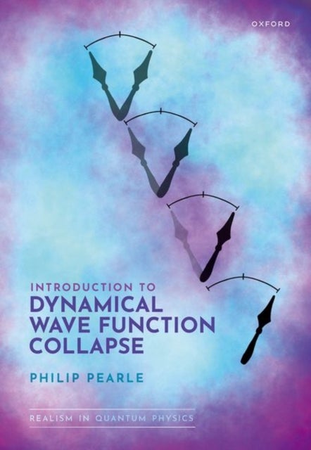 Introduction to Dynamical Wave Function Collapse - Realism in Quantum Physics: Volume 1
