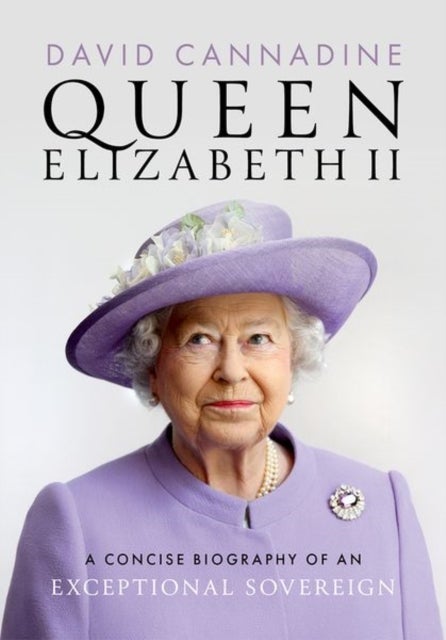 Queen Elizabeth II - A Concise Biography of an Exceptional Sovereign